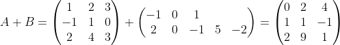 A+B=\begin{pmatrix}1&2&3\\-1&1&0\\2&4&3\end{pmatrix}+\begin{pmatrix}-1&0&1\\2&0&{-1}\\0&5&-2\end{pmatrix}=\begin{pmatrix}0&2&4\\1&1&-1\\2&9&1\end{pmatrix}